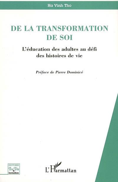 De la transformation de soi : l'éducation des adultes au défi des histoires de vie