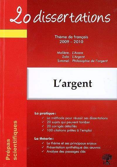 L'argent : prépas scientifiques, thème de français 2009-2010 : Molière, L'avare ; Zola, L'argent ; Simmel, Philosophie de l'argent