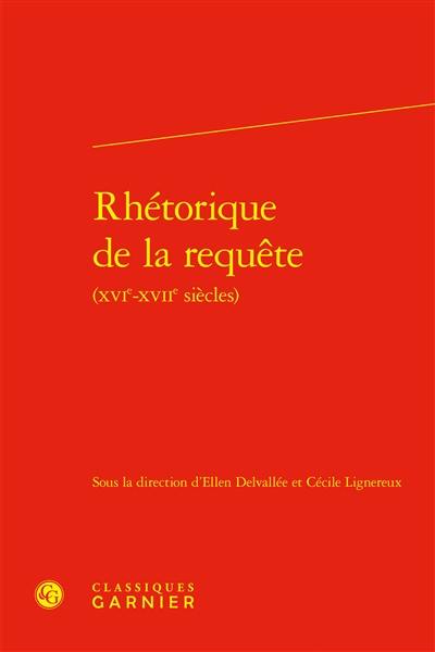 Rhétorique de la requête : XVIe-XVIIe siècles