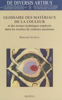 Glossaire des matériaux de la couleur et des termes techniques employés dans les recettes de couleurs anciennes