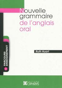 Nouvelle grammaire de l'anglais oral