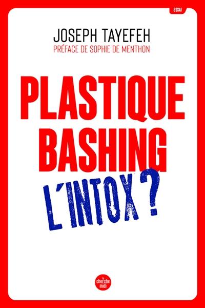 Plastique bashing : l'intox ?