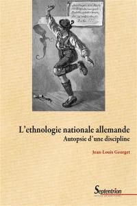 L'ethnologie nationale allemande : autopsie d'une discipline