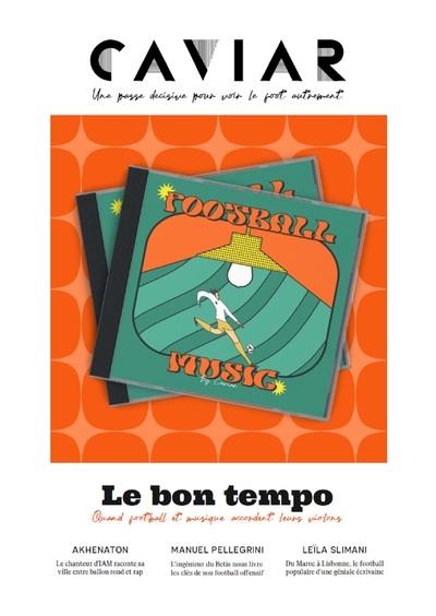 Caviar magazine : une passe décisive pour voir le foot autrement, n° 13. Le bon tempo : quand football et musique accordent leurs violons