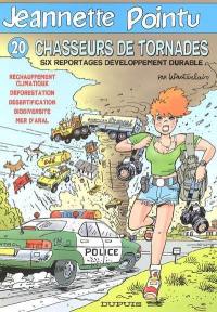 Jeannette Pointu. Vol. 20. Chasseurs de tornades : six reportages développement durable