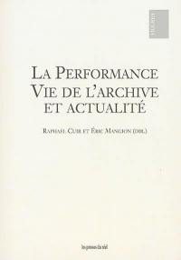 La performance : vie de l'archive et actualité