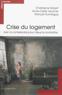 Crise du logement : bien la comprendre pour mieux la combattre