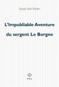 L'impubliable aventure du sergent Le Borgne