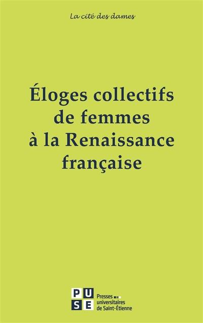 Eloges collectifs de femmes à la Renaissance française