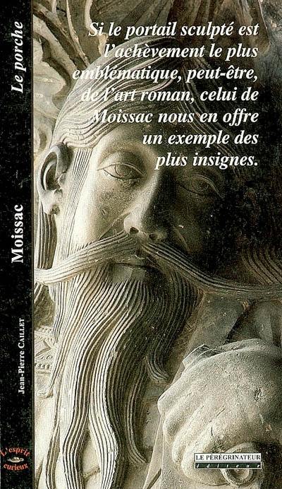 Moissac : le porche : si le portail sculpté est l'achèvement le plus emblématique, peut-être, de l'art roman, celui de Moissac nous en offre un exemple des plus insignes.