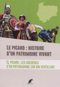 Le picard : histoire d'un patrimoine vivant. El picard : les rachènes d'un patermoinne cor bin vertillant