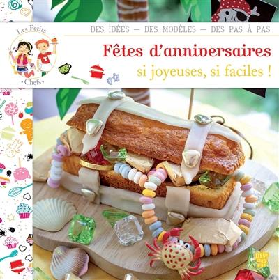 Fêtes d'anniversaires : si joyeuses, si faciles ! : des idées, des modèles, des pas à pas Fêtes d'anniversaires : si joyeuses, si faciles ! : des idées, des modèles, des pas à pas