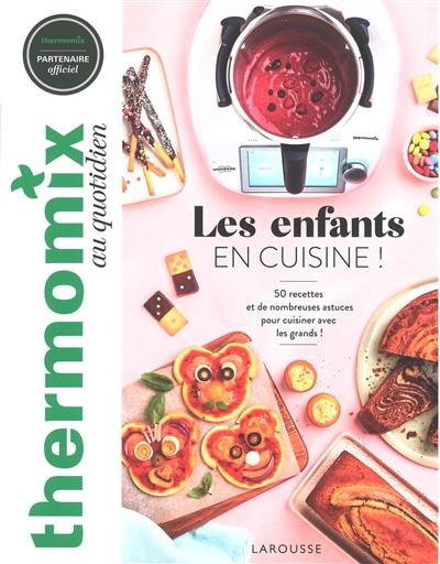 Thermomix au quotidien : les enfants en cuisine ! : 50 recettes et de nombreuses astuces pour cuisiner avec les grands !