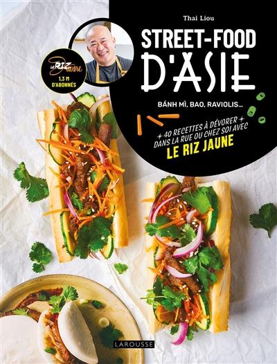 Street-food d'Asie : banh mi, bao, raviolis... : 40 recettes à dévorer dans la rue ou chez soi avec le riz jaune