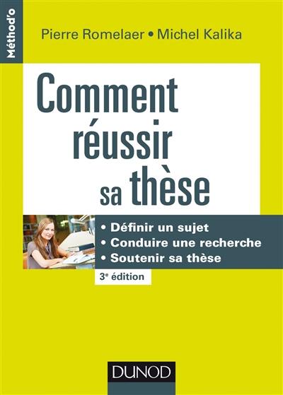 Comment réussir sa thèse : définir un sujet, conduire une recherche, soutenir sa thèse