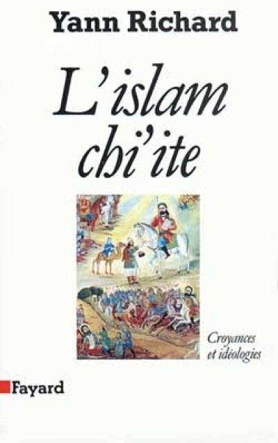 L'Islam chiite : croyances et idéologies