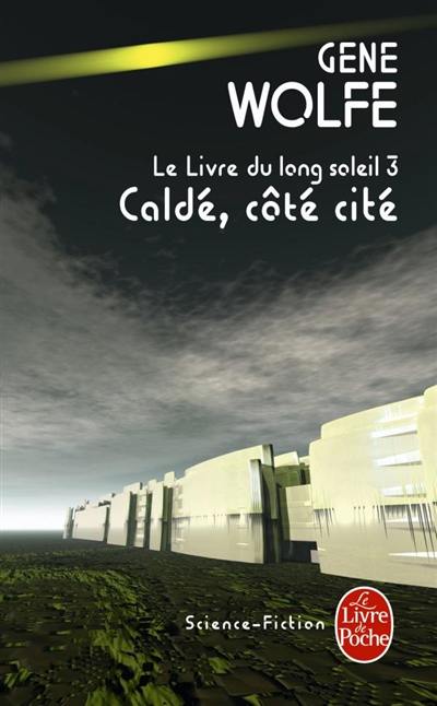 Le livre du long soleil. Vol. 3. Caldé, côté cité