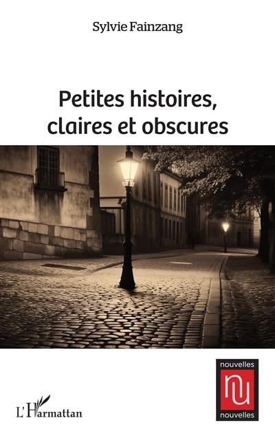 Petites histoires, claires et obscures