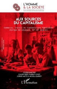 Homme et la société (L'), n° 211. Aux sources du capitalisme : commerce, travail et transmissions familiales (Europe méridionnale, XVe-XXe siècle)