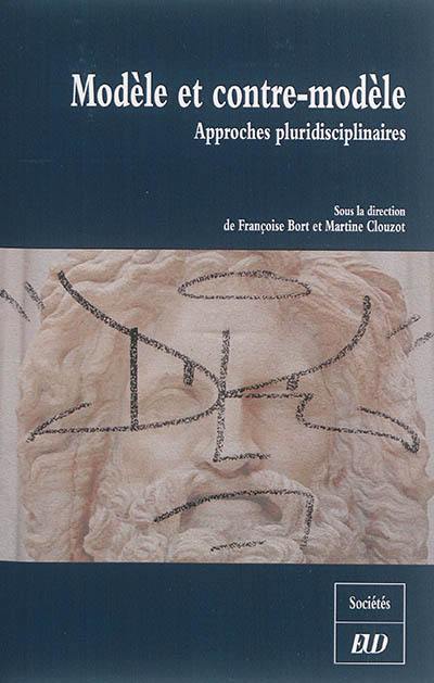 Modèle et contre-modèle : approches pluridisciplinaires