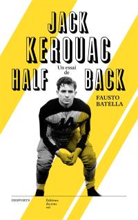 Jack Kerouac, halfback : le héros de la Beat Generation & le football américain : essai