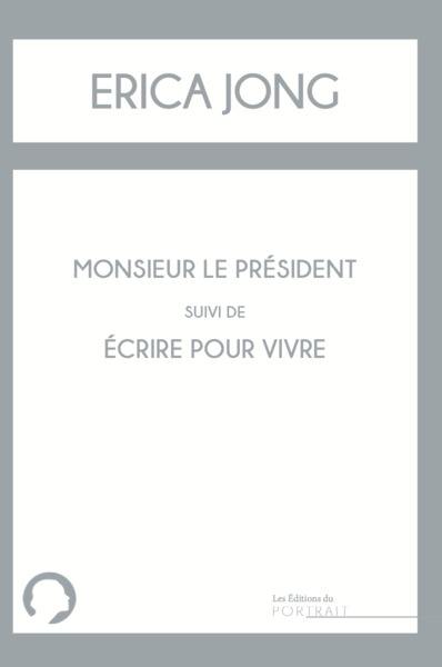 Monsieur le Président. Ecrire pour vivre