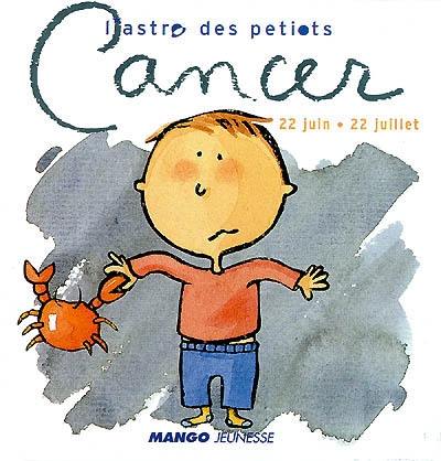 L'astro des petiots. Cancer : 22 juin-22 juillet L'astro des petiots. Cancer : 22 juin-22 juillet