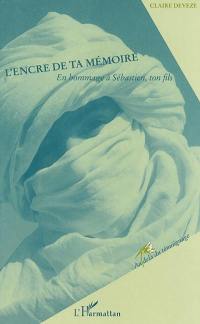 L'encre de ta mémoire : en hommage à Sébastien, ton fils