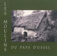 Les moulins du pays d'Ussel