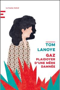 Gaz : plaidoyer d'une mère damnée