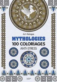 Mythologies : 100 coloriages anti-stress