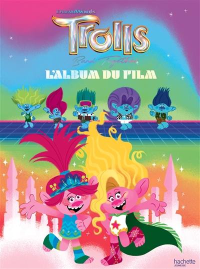 Trolls band together : l'album du film