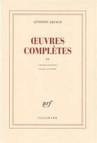 Oeuvres complètes. Vol. 15. Cahiers de Rodez : février-avril 1945