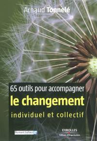 65 outils pour accompagner le changement individuel et collectif