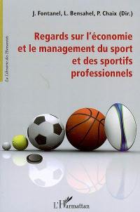 Regards sur l'économie et le management du sport et des sportifs professionnels