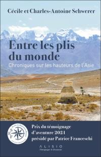 Entre les plis du monde : chroniques sur les hauteurs de l'Asie