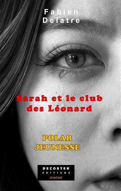 Les enquêtes de la famille Duron. Vol. 2. Sarah et le club des Léonard