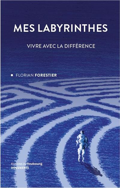 Mes labyrinthes : vivre avec la différence