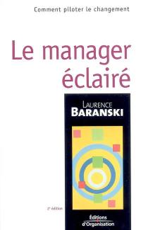 Le manager éclairé : comment piloter le changement