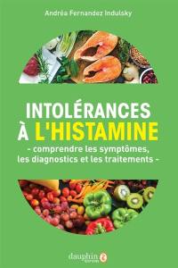 Intolérances à l'histamine : comprendre les symptômes, les diagnostics et les traitements