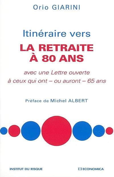 Itinéraire vers la retraite à 80 ans : avec une Lettre ouverte à ceux qui ont (ou auront) 65 ans