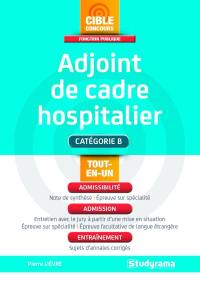 Adjoint de cadre hospitalier : catégorie B : tout-en-un