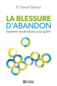 La blessure d'abandon : exprimer ses émotions pour guérir