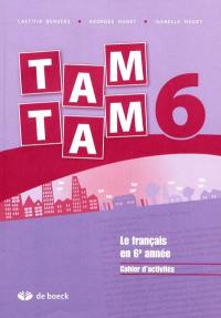 Tam tam 6 : le français en 6e année : cahiers d'activités