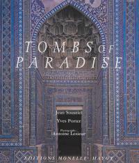 Tombs of paradise : the Shah-e Zende in Smarkand and architectural ceramics of central Asia