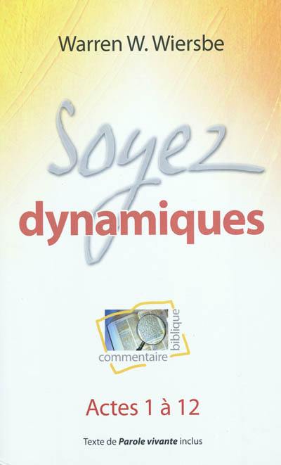 Soyez dynamiques : commentaire biblique, actes 1 à 12