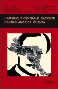 L'Amérique centrale raconte. Centro America cuenta