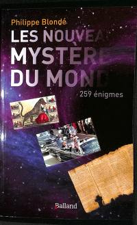 Les nouveaux mystères du monde : 259 énigmes