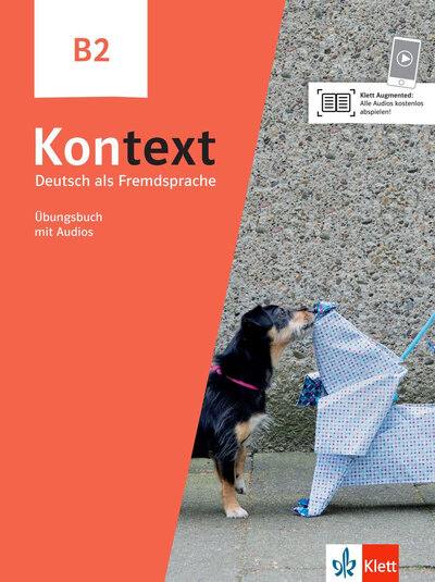 Kontext, Deutsch als Fremdsprache B2 : Ubungsbuch mit Audios