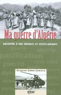 Ma guerre d'Algérie : racontée à mes enfants et petits-enfants